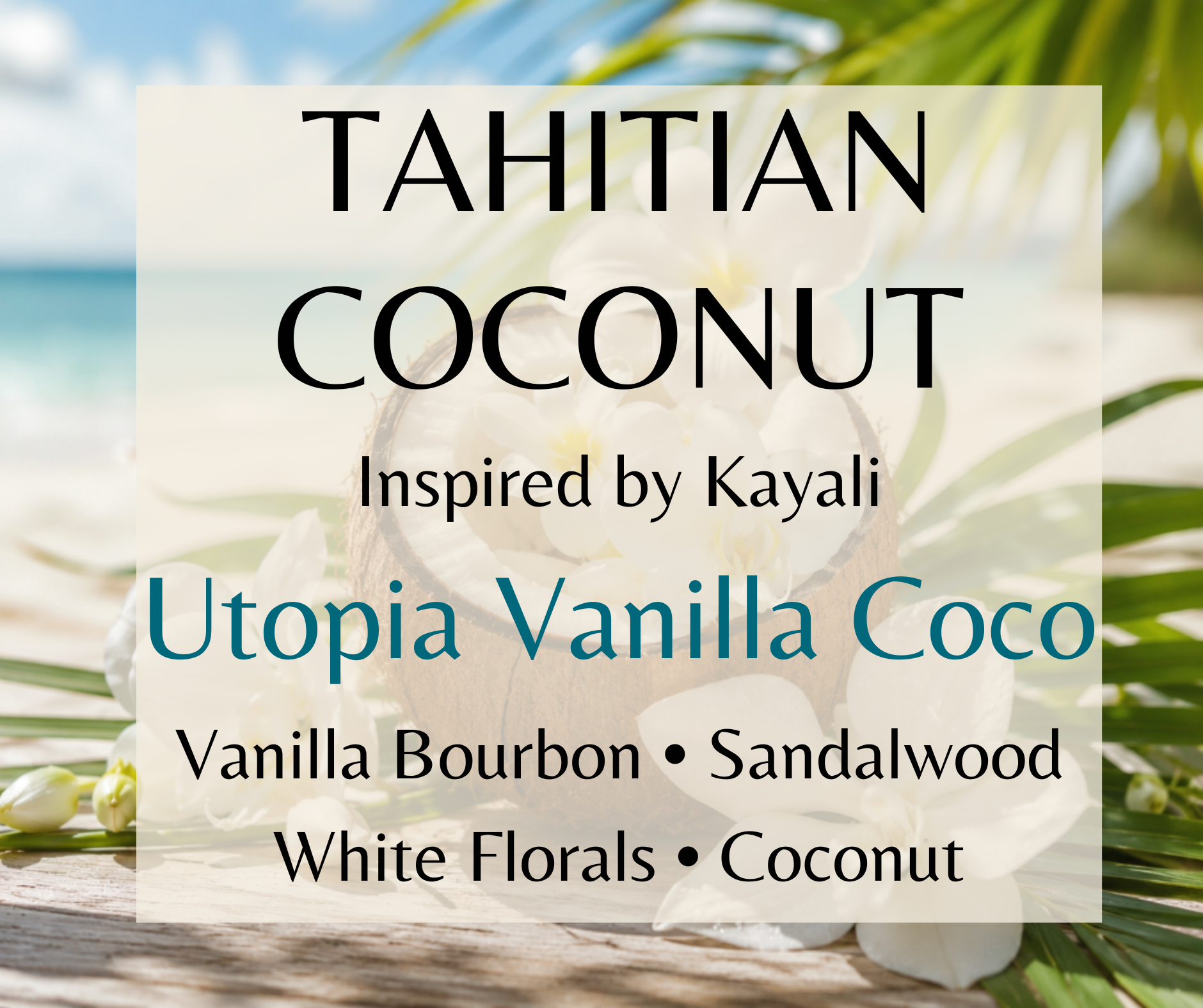 Tahitian Coconut - Inspired by Kayali UTOPIA VANILLA COCO