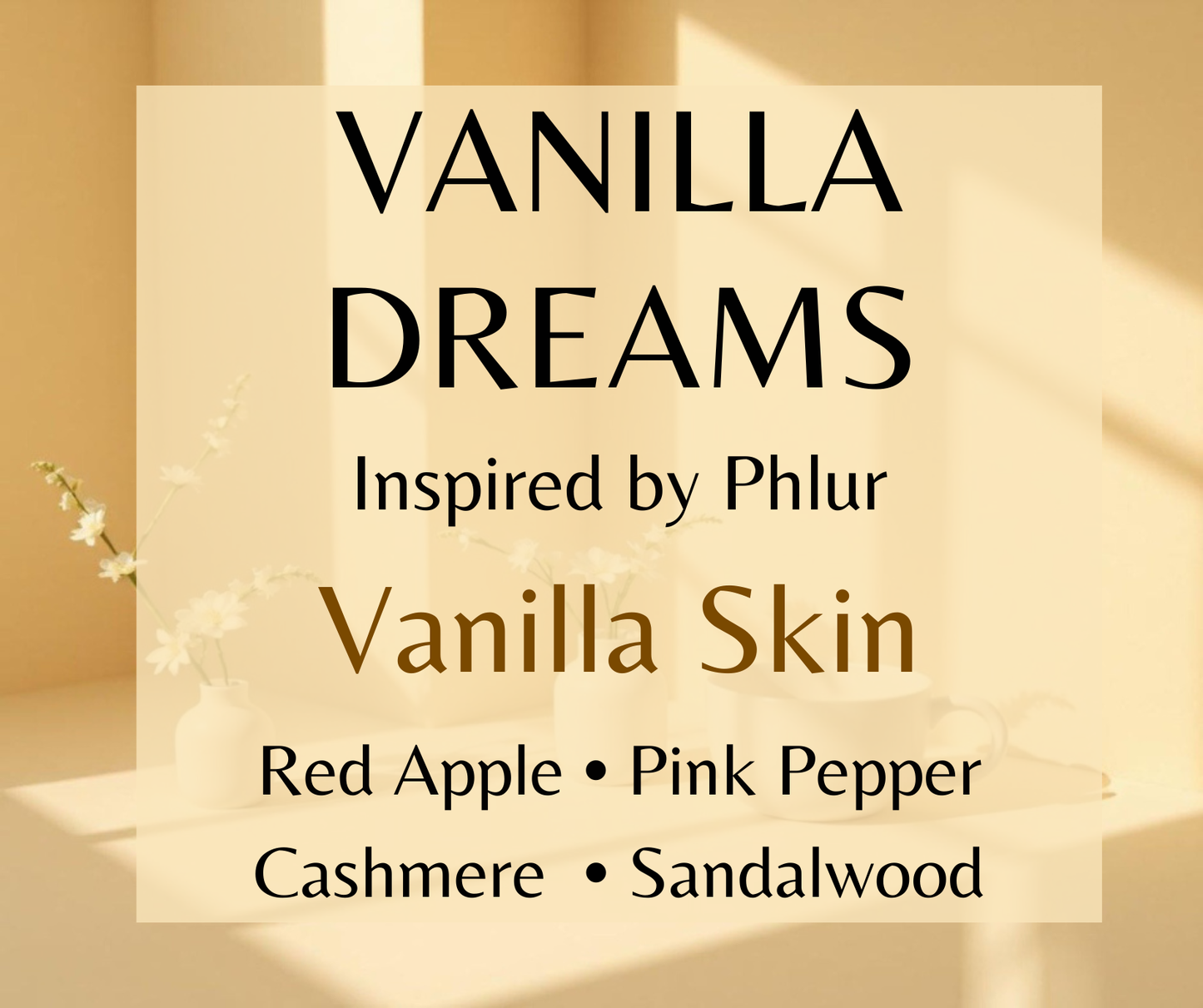 Vanilla Dreams inspired by Phlur Vanilla Skin. Vanilla, red apple, cashmere woods, and sandalwood create a warm, comforting fragrance. Available in Perfume Oil, Body Spray, Body Oil & Lotion