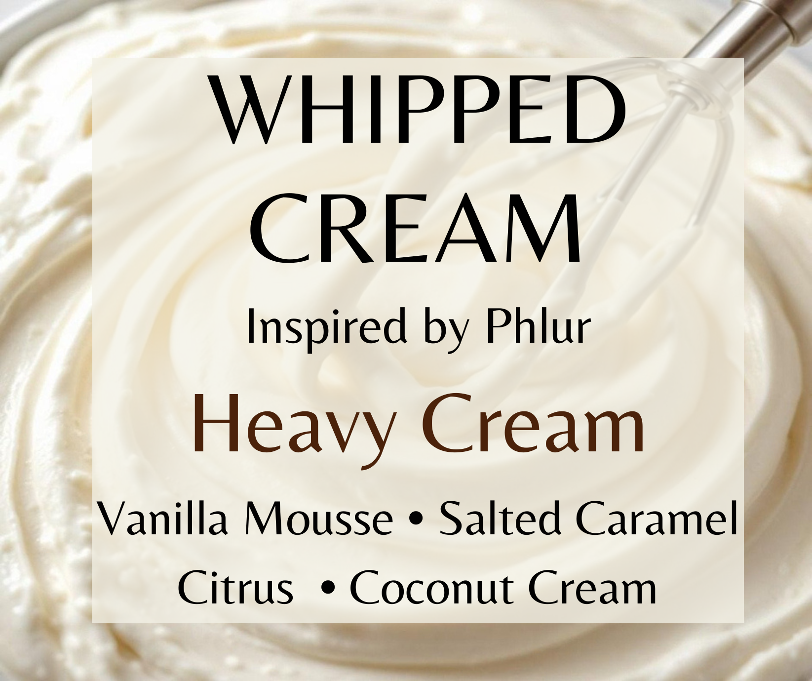 Whipped Cream inspired by Phlur Heavy Cream. Whipped cream, marshmallow, vanilla mousse, and salted caramel create a rich gourmand fragrance. Available in Perfume Oil, Body Spray, Body Oil & Lotion.