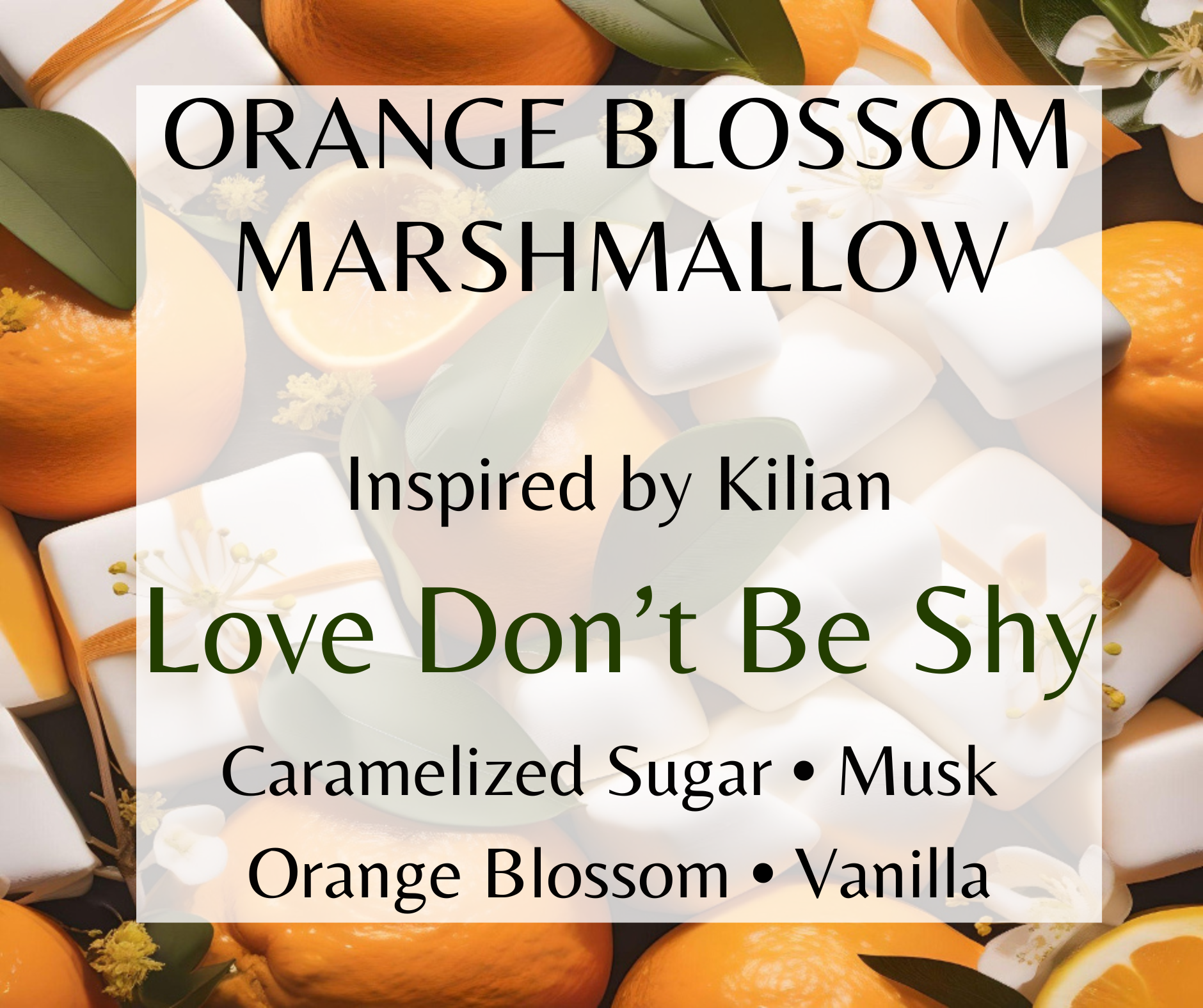 ORANGE BLOSSOM MARSHMALLOW - Inspired by Kilian Love Don't Be Shy - A sweet and creamy floral fragrance that boasts a blend of orange blossom, vanilla, and marshmallow notes.  Available in Perfume Oil, Body Spray, Body Oil & Lotion