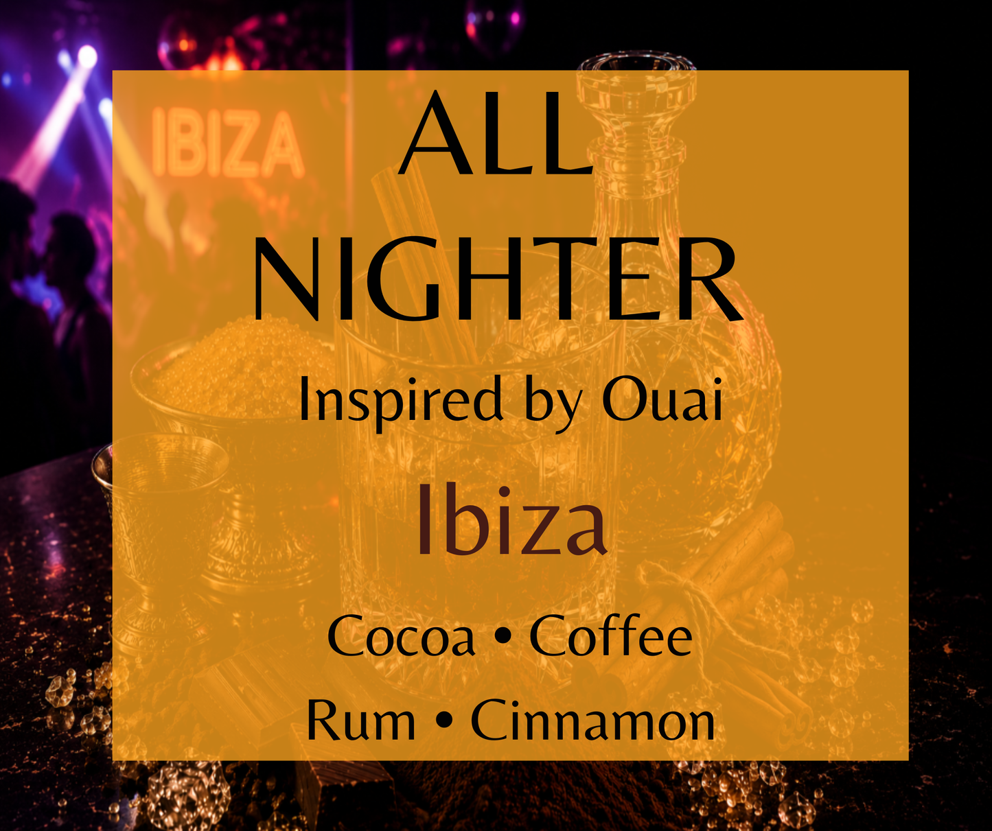 All Nighter inspired by Ouai Ibiza. Sugar, cocoa, coffee, and rum blend with vanilla and cinnamon for a dark, boozy fragrance. Available in Perfume Oil, Body Spray & Body Oil. Dupe Type Clone