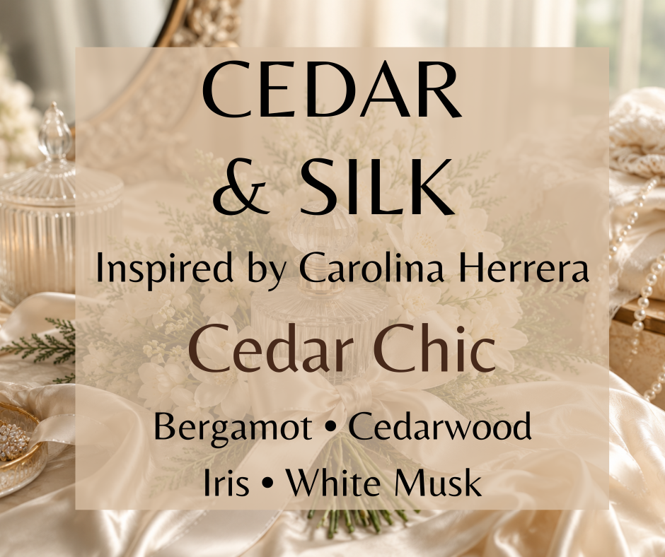 CEDAR & SILK - Inspired by Carolina Herrera CEDAR CHIC - A clean, sophisticated blend of bergamot, cotton, orange blossom, iris, blond cedarwood, white musk, and creamy woods. Soft, airy, and effortlessly chic. Available in Perfume Oil, Body Spray, Body Oil & Lotion