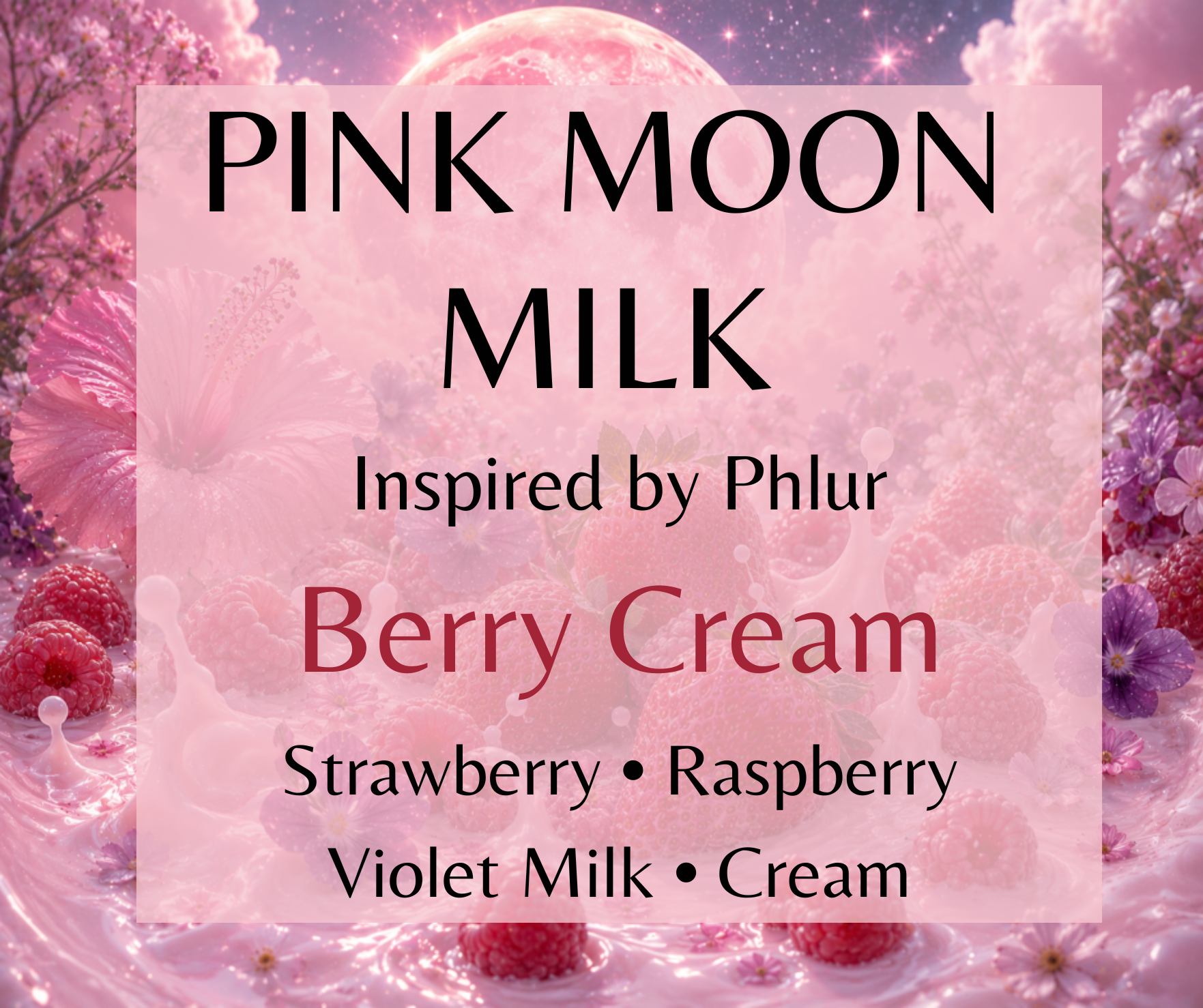 Pink Moon Milk is a dreamy blend of strawberry, raspberry, violet milk, sweet cream, vanilla bean, florals, and sugared amber.  Available in Perfume Oil, Body Spray, Body Oil, and Lotion.