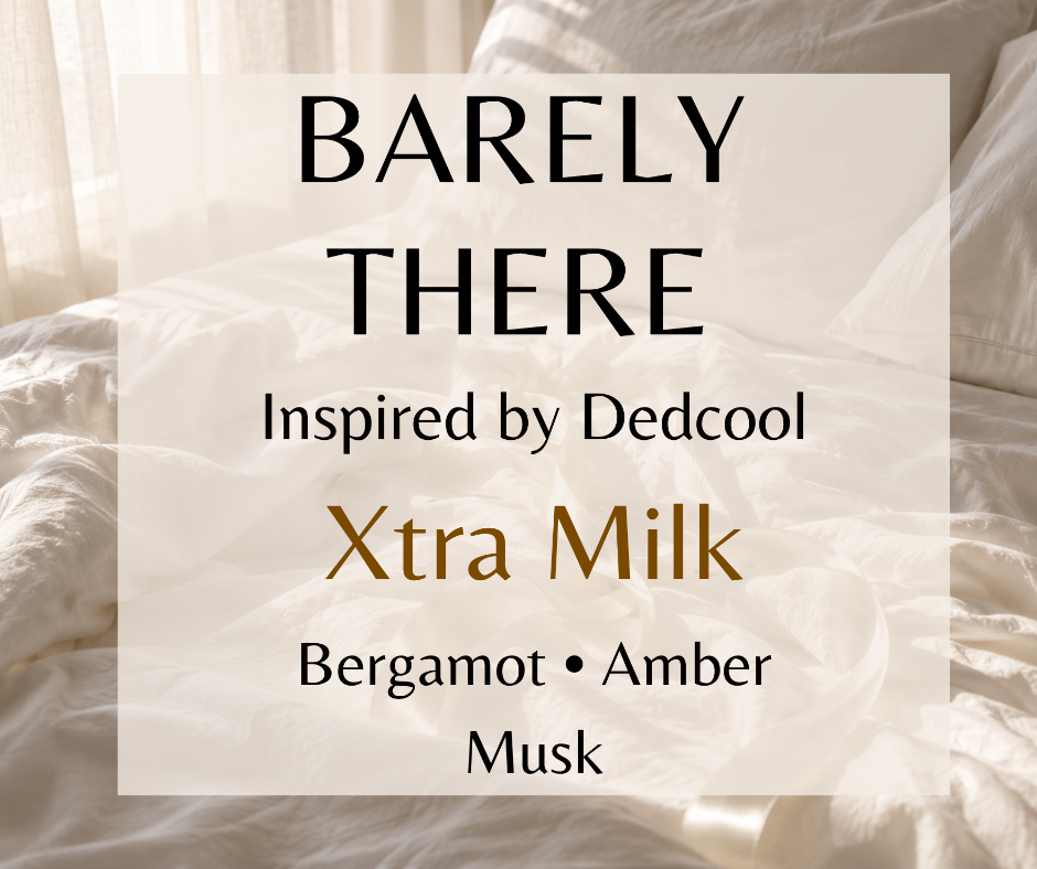 Barely There - Inspired by Dedcool Xtra Milk - A warm skin scent blending airy bergamot, glowing amber, and velvety white musk for a clean, creamy finish that lingers close to the skin.  Available in Perfume Oil, Body Spray, Body Oil, and Lotion.