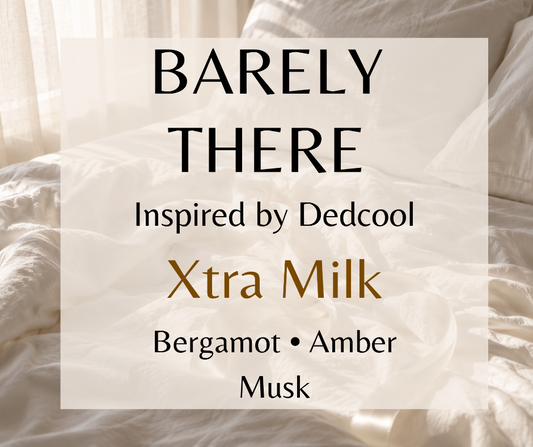 Barely There - Inspired by Dedcool Xtra Milk - A warm skin scent blending airy bergamot, glowing amber, and velvety white musk for a clean, creamy finish that lingers close to the skin.  Available in Perfume Oil, Body Spray, Body Oil, and Lotion.