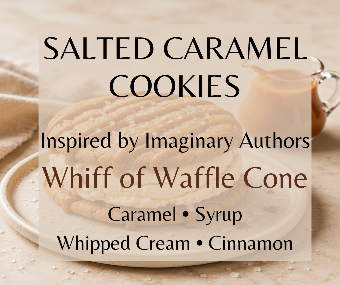 Salted Caramel Cookies inspired by Imaginary Authors Whiff of Waffle Cone. Buttery caramel, vanilla ice cream, and cinnamon create a warm, decadent fragrance. Available in Perfume Oil, Body Spray & Body Oil. Dupe Type Clone