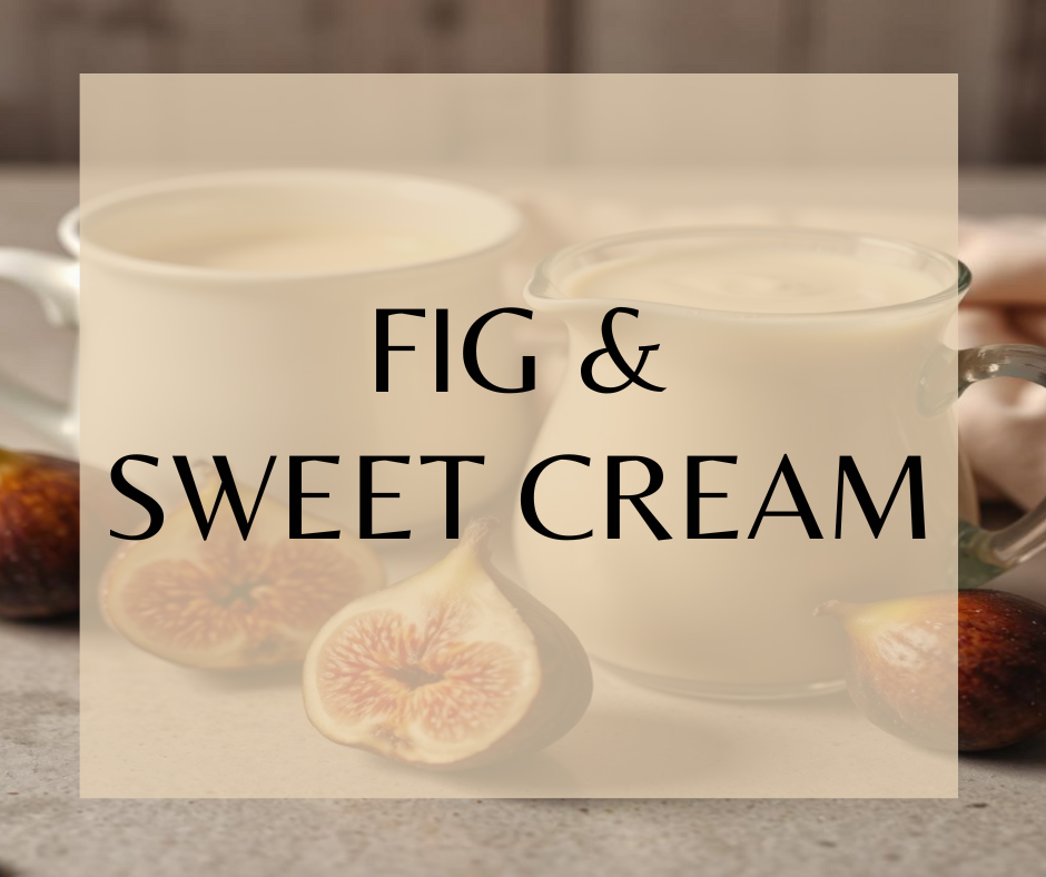 Fig & Sweet Cream