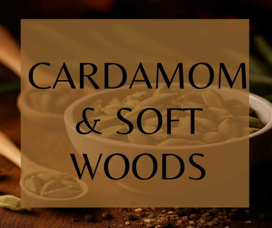 Cardamom & Soft Woods