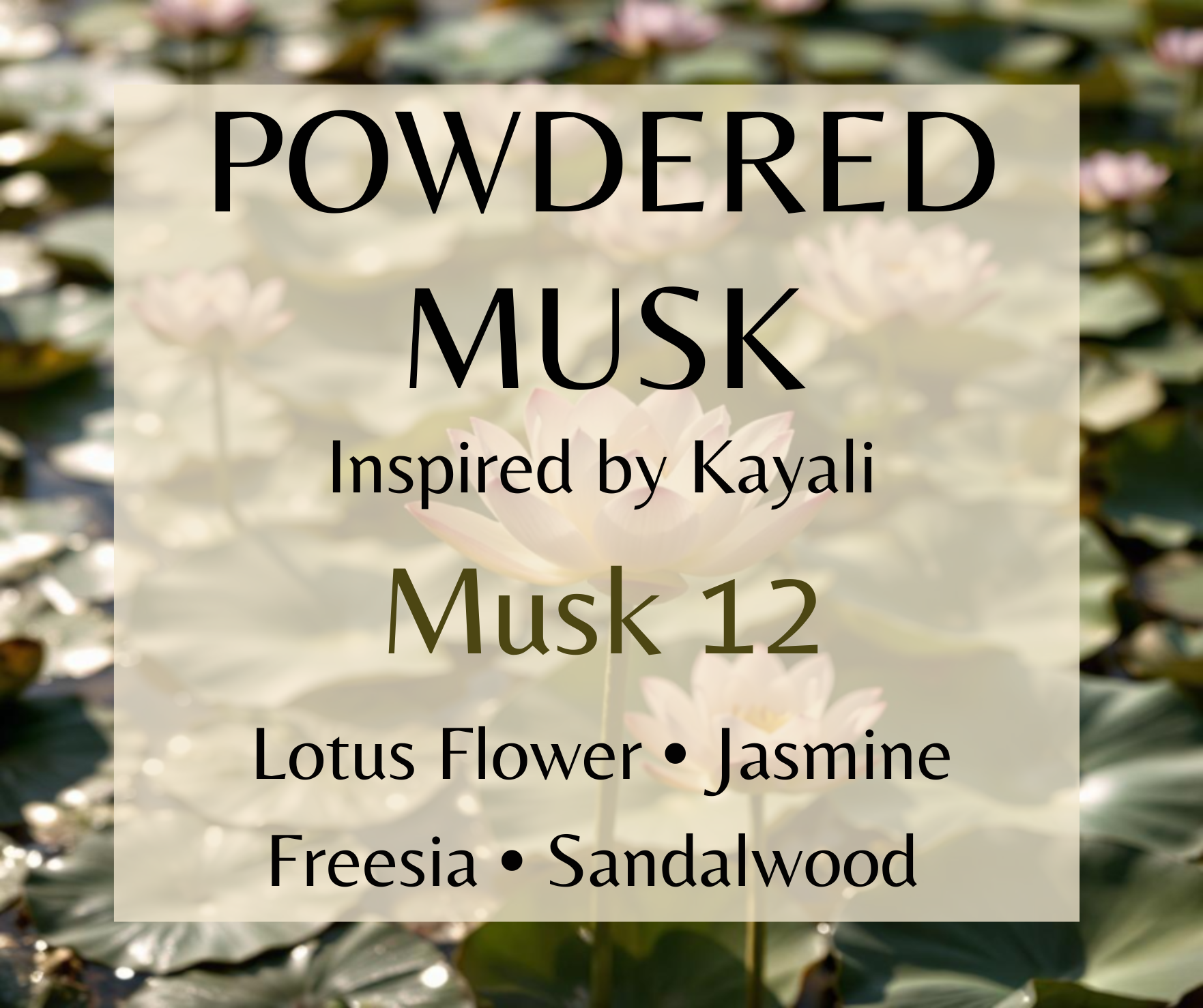 Powdered Musk inspired by Kayali Musk 12. Soft musk, lotus flower, vanilla, and sandalwood create a clean, comforting fragrance. Available in Perfume Oil, Body Spray, Body Oil & Lotion. Dupe Type clone